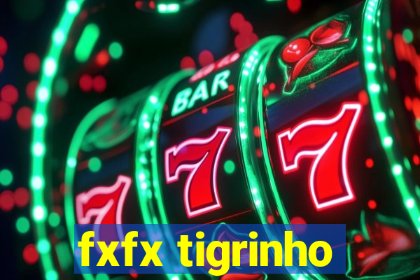 fxfx tigrinho